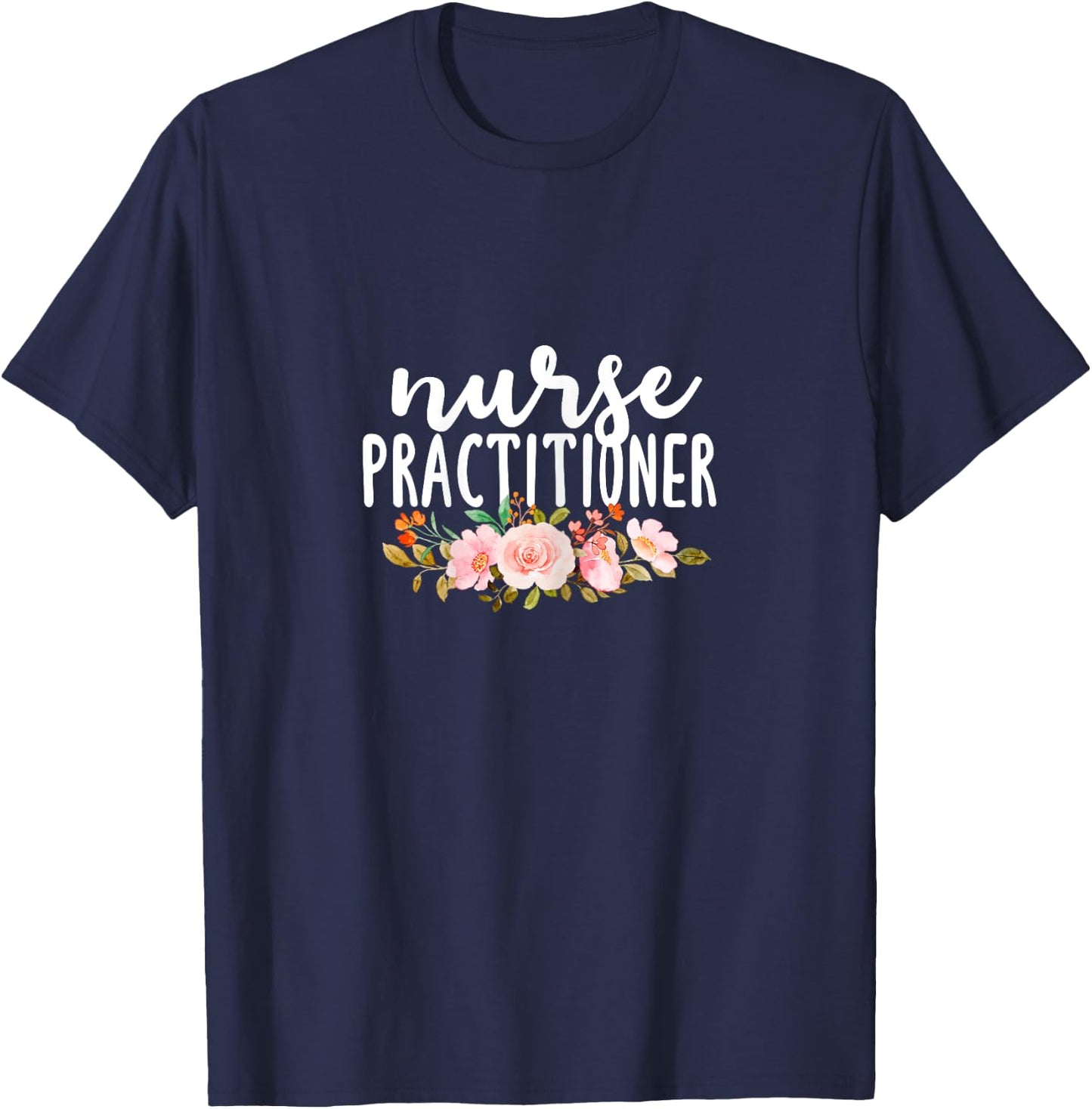 Nurse Practitioner Flowers NP Health Care Medical Nurses T-Shirt - T-Shirt | Navy