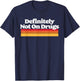 Definitely Not On Drugs Funny Sarcastic Festival Concert 80s T-Shirt - T-Shirt | Navy