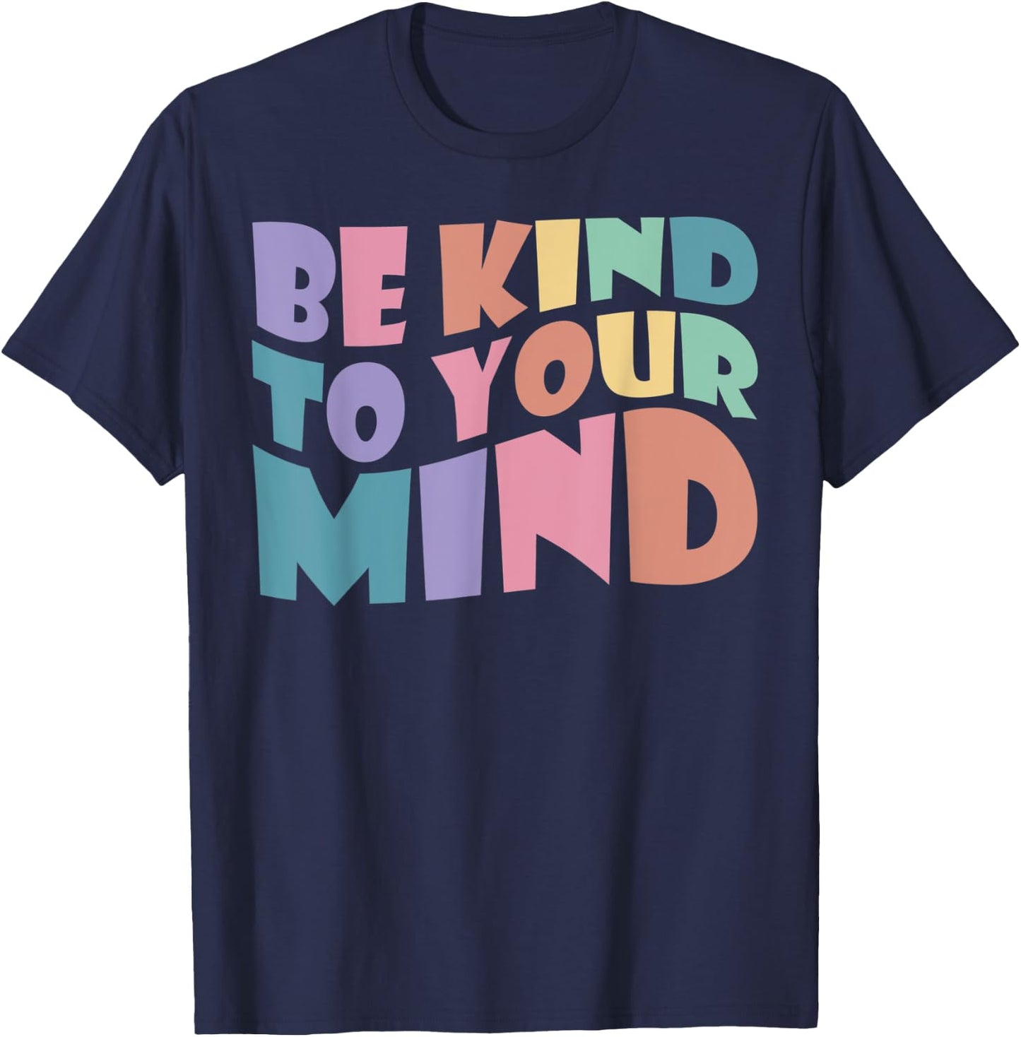 Be Kind To Your Mind Mental Health To Be Kind ,Kids T-Shirt - T-Shirt | Navy