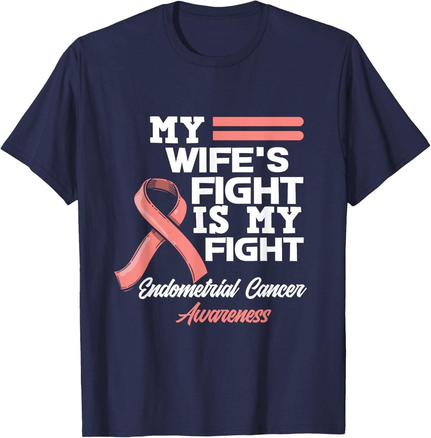 My Wife's Fight Is My Fight Endometrial Cancer Awareness T-Shirt - T-Shirt | Navy