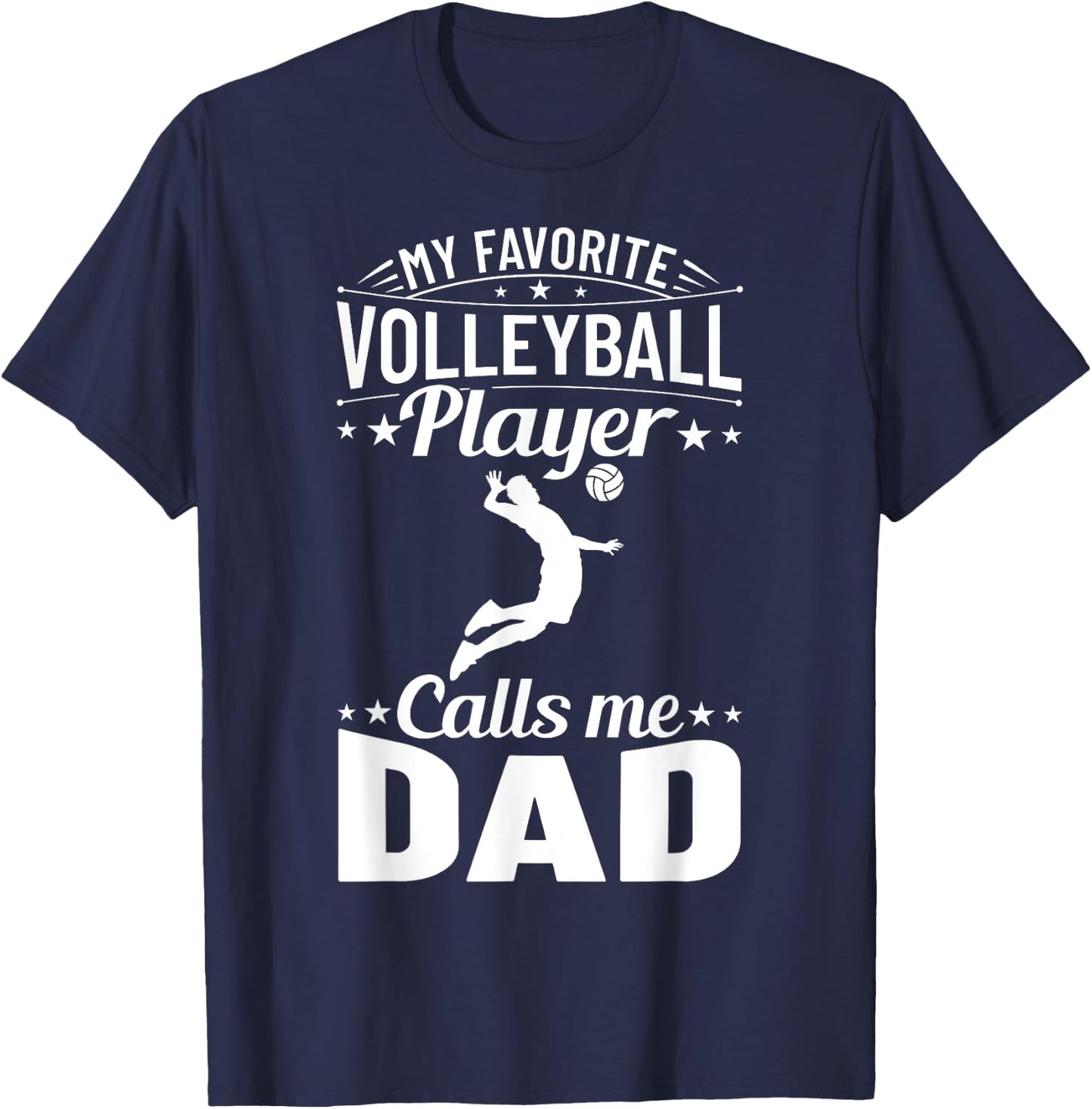Volleyball Dad My Favorite Volleyball Player Calls Me Dad T-Shirt - T-Shirt | Navy