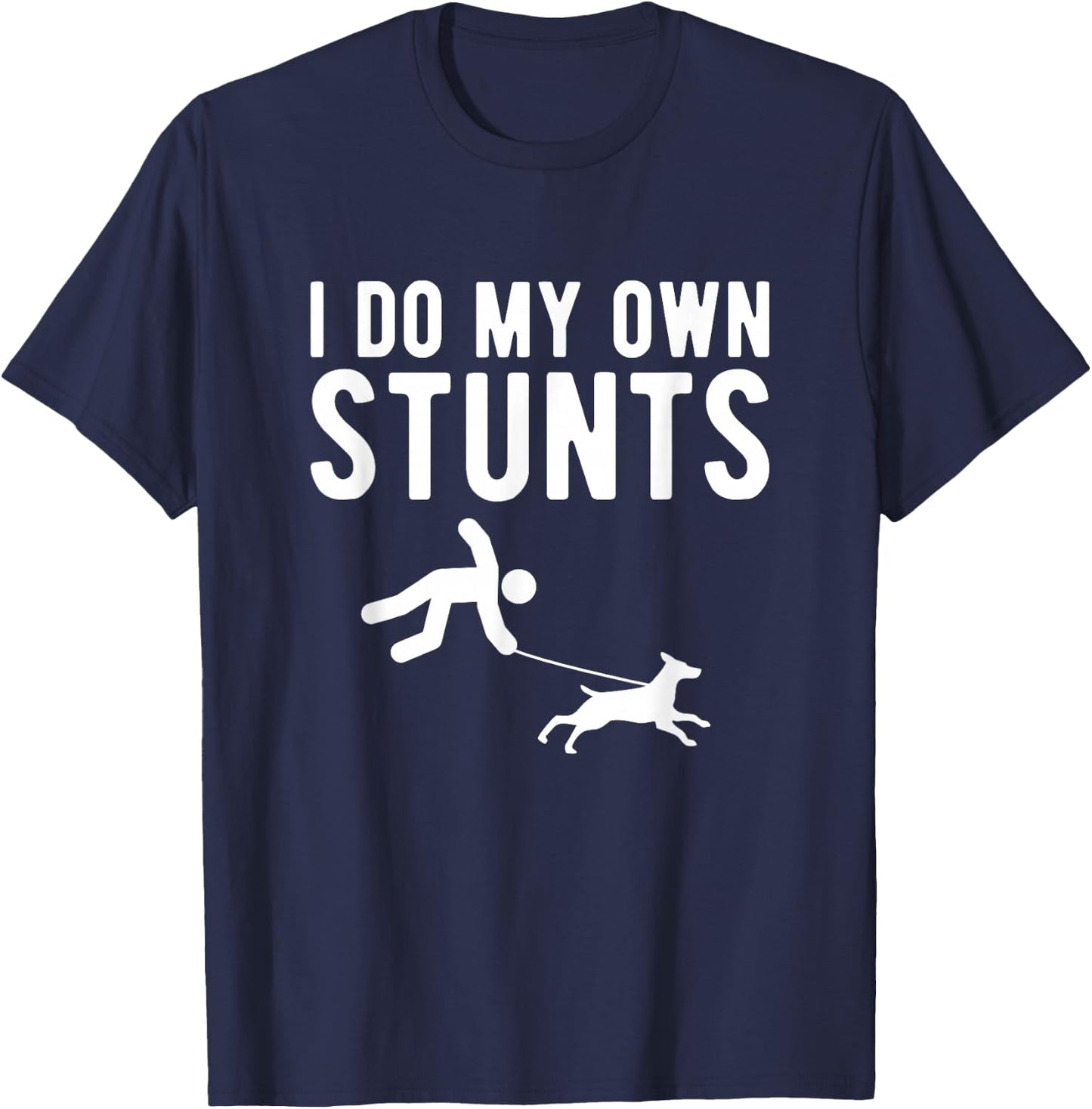 I Do My Own Stunts Dog Trainer T-Shirt - T-Shirt | Navy