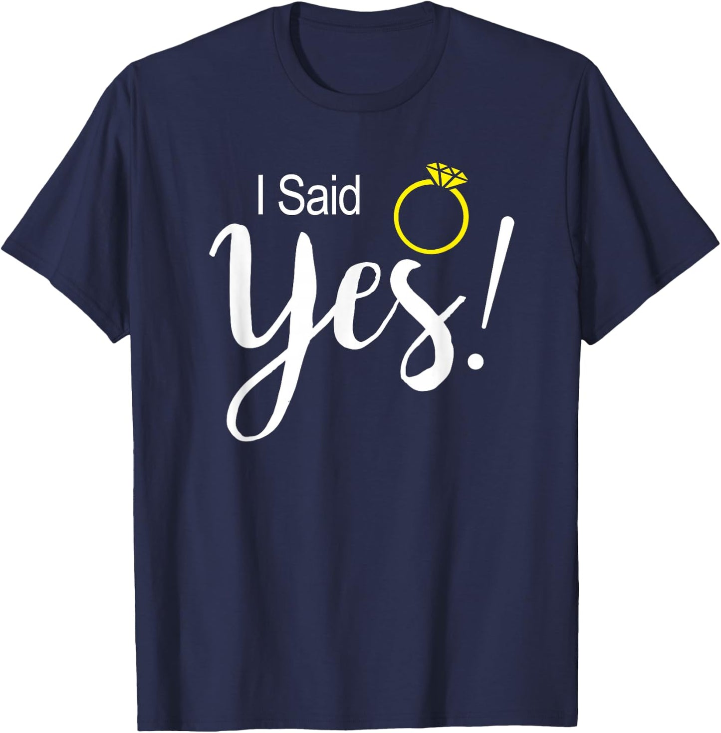 I Said Yes Fiancee Fiance Engagement T-Shirt - T-Shirt | Navy