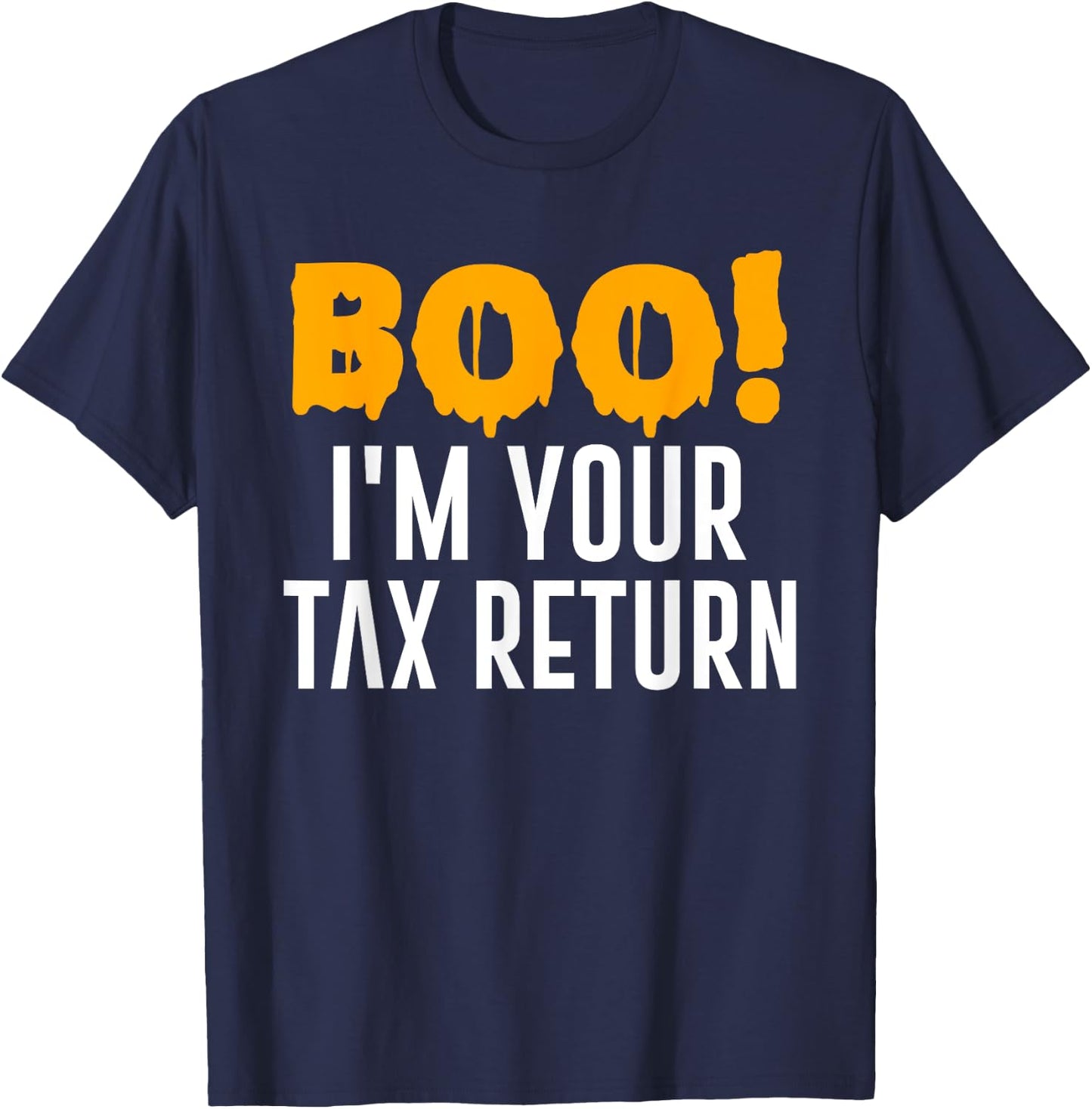 Boo I'm Your Tax Return Funny Halloween Costume T-Shirt - T-Shirt | Navy