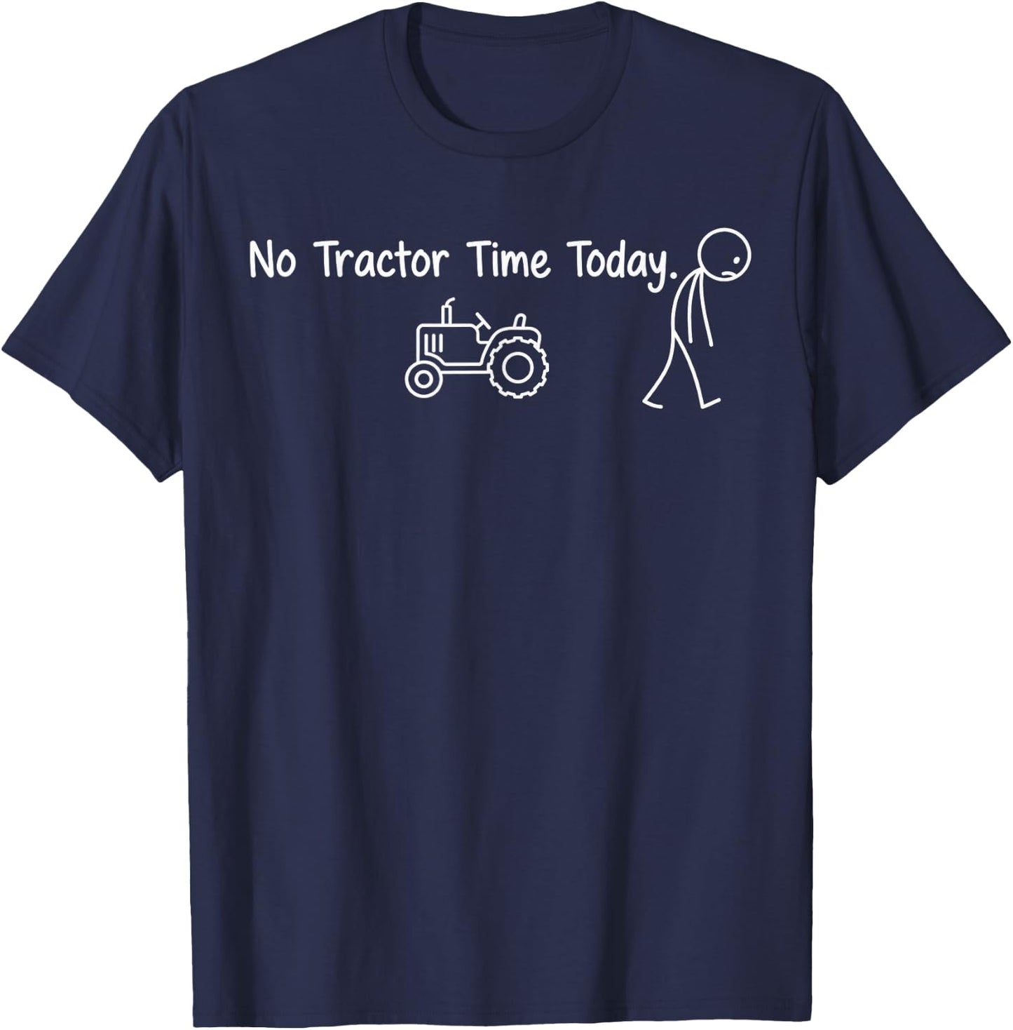Funny Farmer No Tractor Time Today Stickman Minimalist Art T-Shirt - T-Shirt | Navy