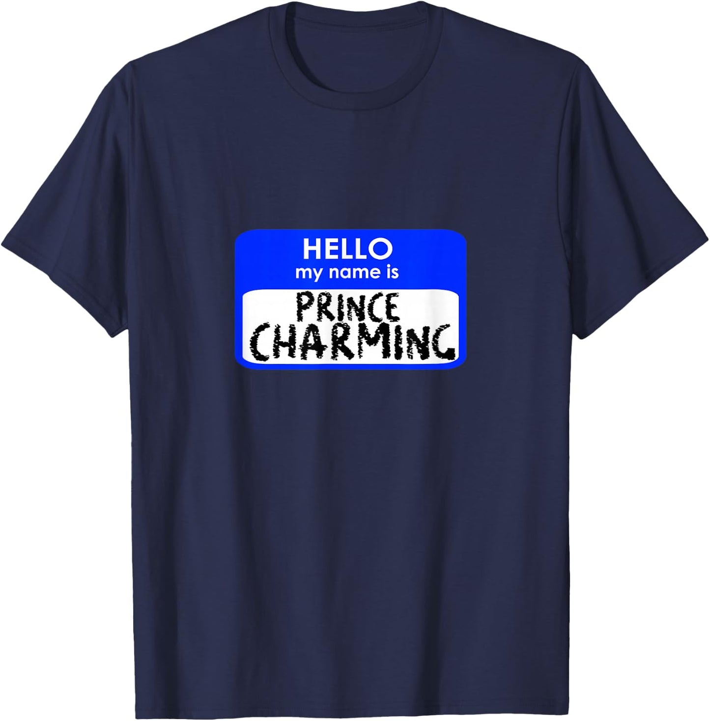 Prince charming funny hello my name tag easy costume T-Shirt - T-Shirt | Navy