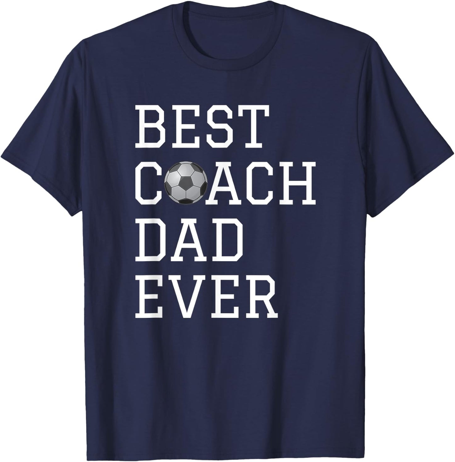 Best Soccer Coach Dad Ever Coaching Fathers Gift T-Shirt - T-Shirt | Navy
