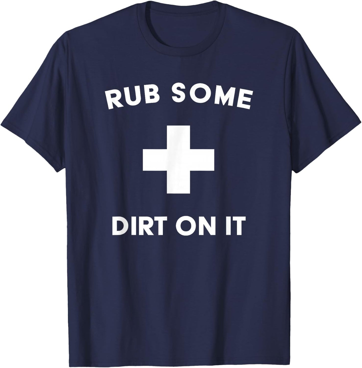 Funny Rub Some Dirt On It Baseball Saying for Coaches & Dad T-Shirt - T-Shirt | Navy