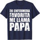 Mi Enfermera Favorita me llama Papa, Fathers day Shirt T-Shirt - T-Shirt | Navy