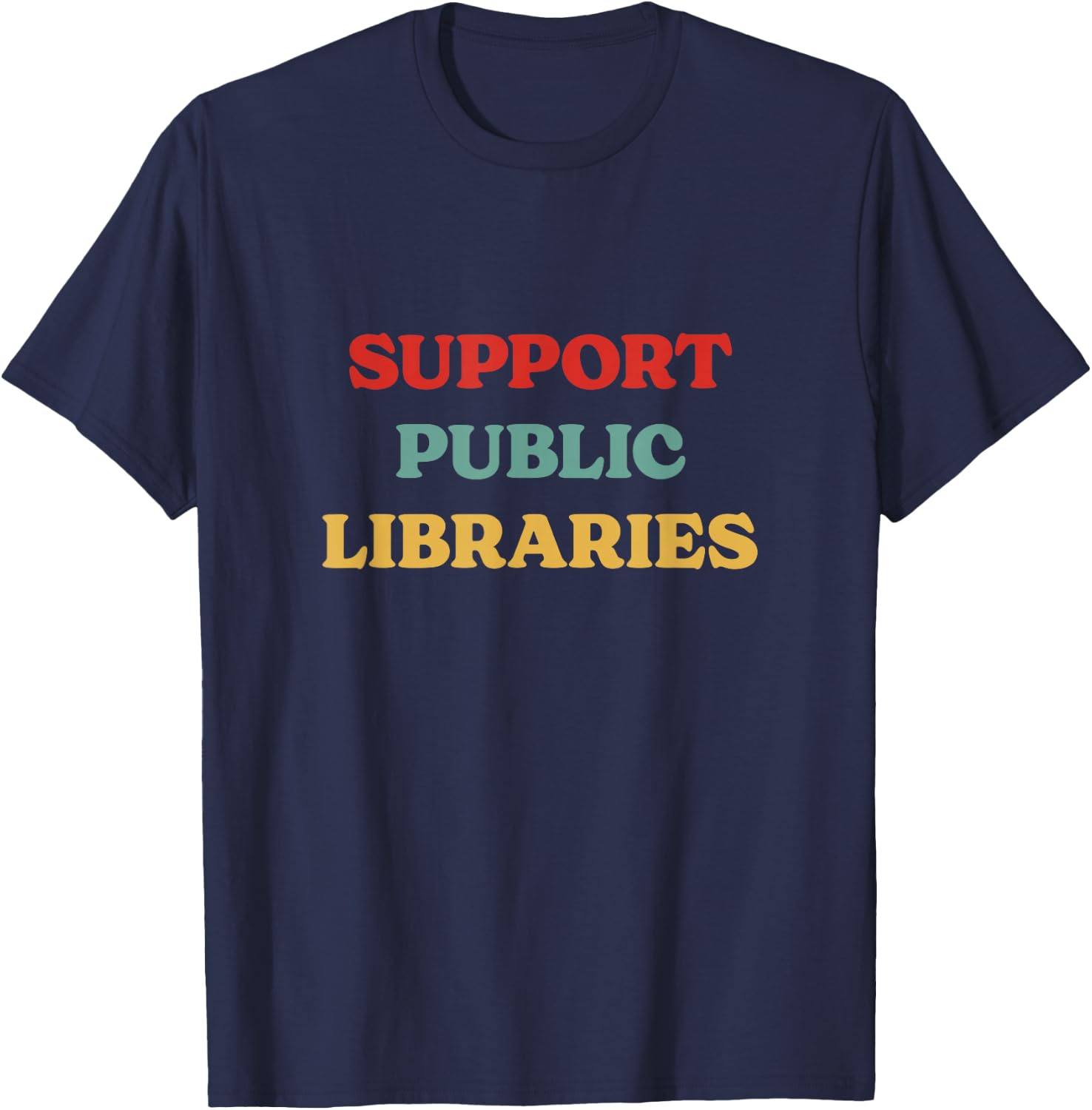Support Public Libraries - Support Librarians and Read Books T-Shirt - T-Shirt | Navy