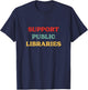 Support Public Libraries - Support Librarians and Read Books T-Shirt - T-Shirt | Navy