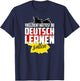 Maybe You Should Have Learned German - Germany Funny Gift T-Shirt - T-Shirt | Navy
