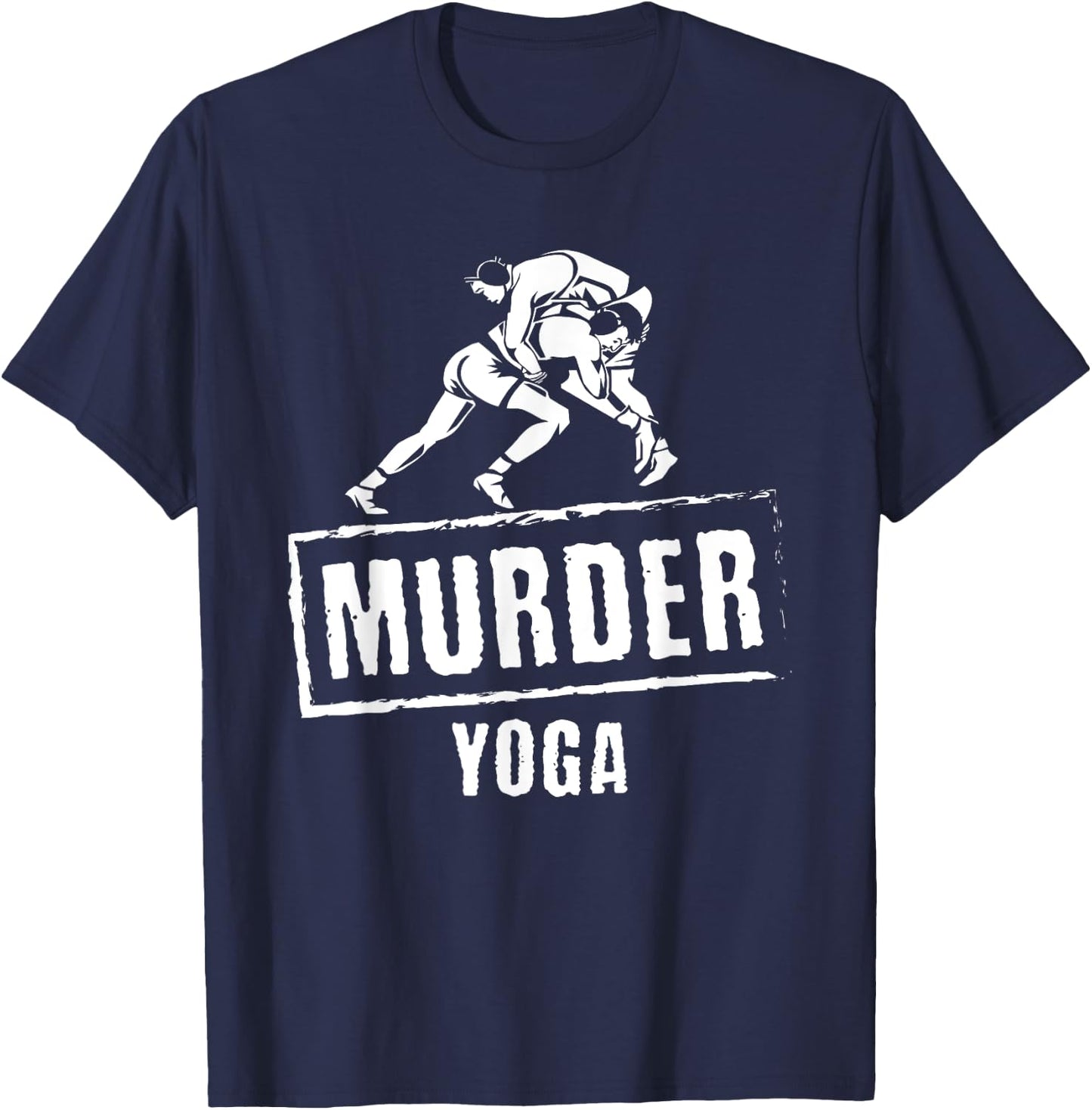 Funny Murder Yoga Fighter Wrestling Gear Wrestling Rules T-Shirt - T-Shirt | Navy