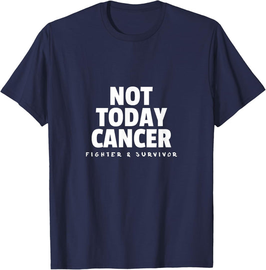 Not Today Cancer Fighter and Survivor Battle Patient T-Shirt - T-Shirt | Navy