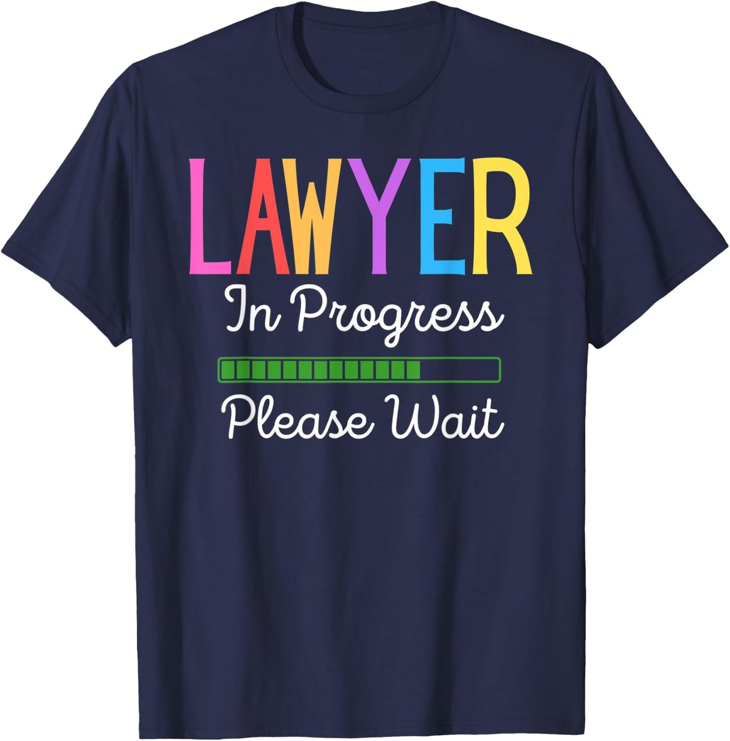 Lawyer In Progress Please Wait, Future Lawyer Funny T-Shirt - T-Shirt | Navy