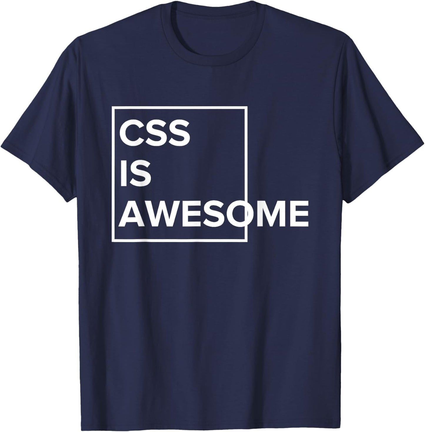 CSS Is Awesome - For Web Developers & Programmers T-Shirt - T-Shirt | Navy