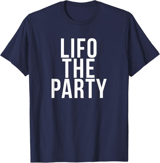 Funny Accounting and Bookkeeper Products LIFO the Party -Adults Blue Medium Classic Fit Short Sleeve T-Shirt - T-Shirt | Navy