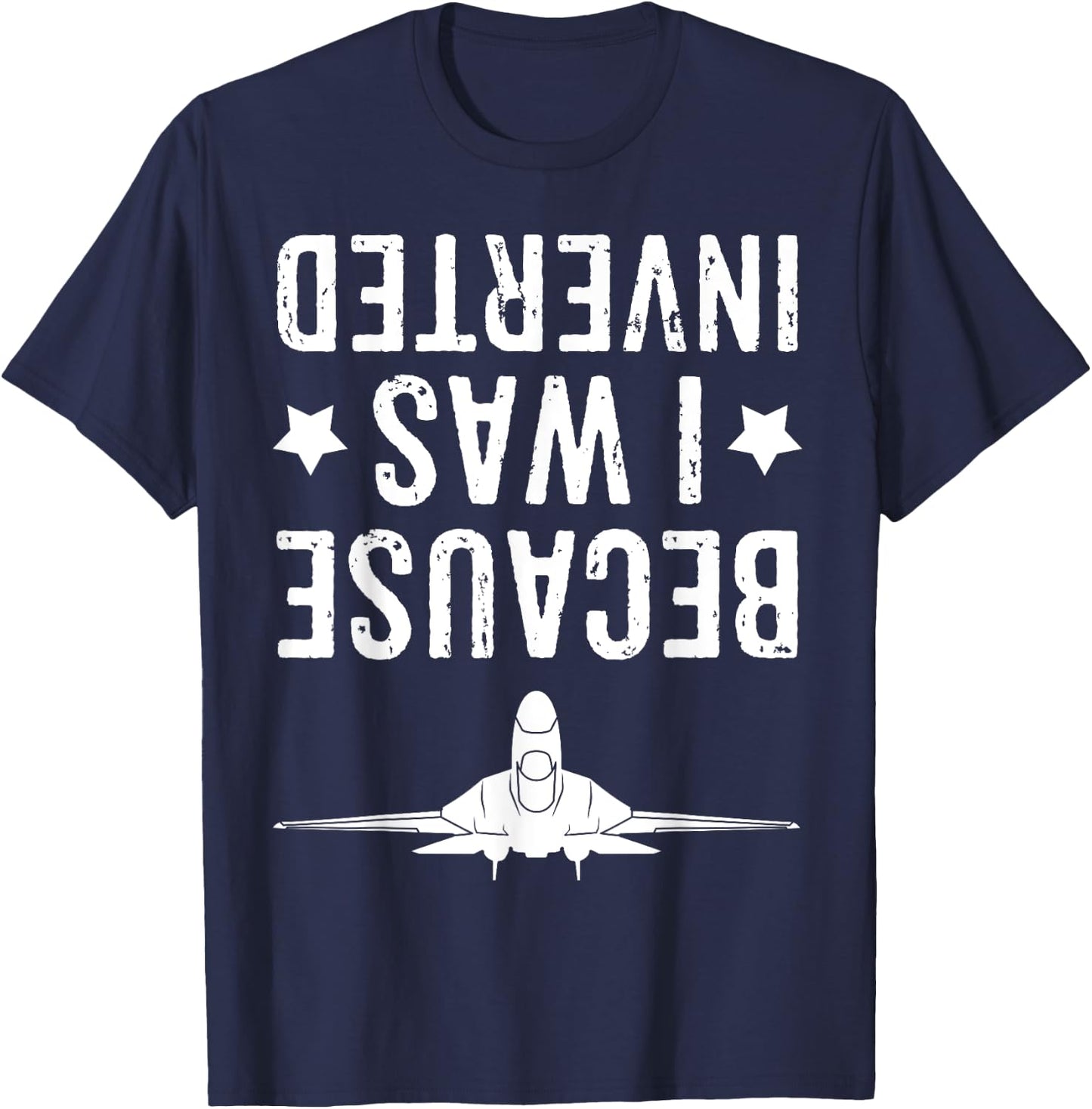 Because I Was Inverted Shirt Airplane Jet Fighter Cross Navy T-Shirt - T-Shirt | Navy