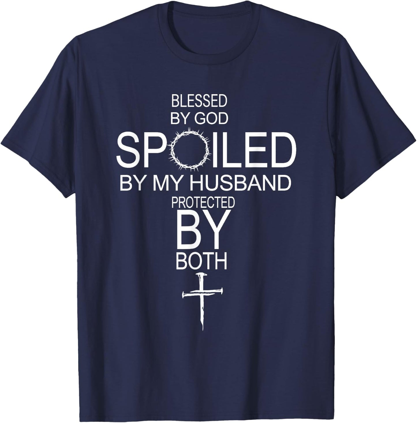 Blessed By God Spoiled By My Husband Protected By Boths T-Shirt - T-Shirt | Navy