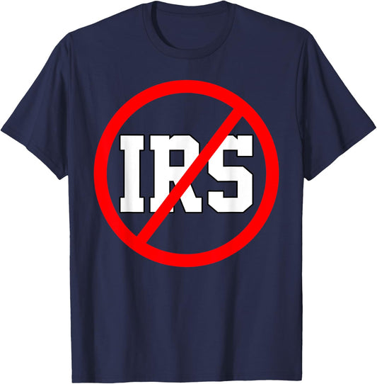 Defund The IRS Funny Abolish The IRS Anti Government Tax T-Shirt - T-Shirt | Navy