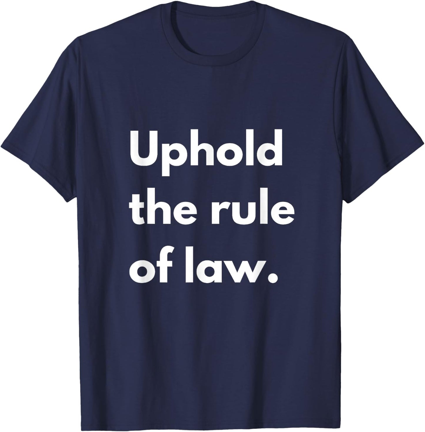 Uphold The Rule of Law - Funny Lawyer T-Shirt - T-Shirt | Navy