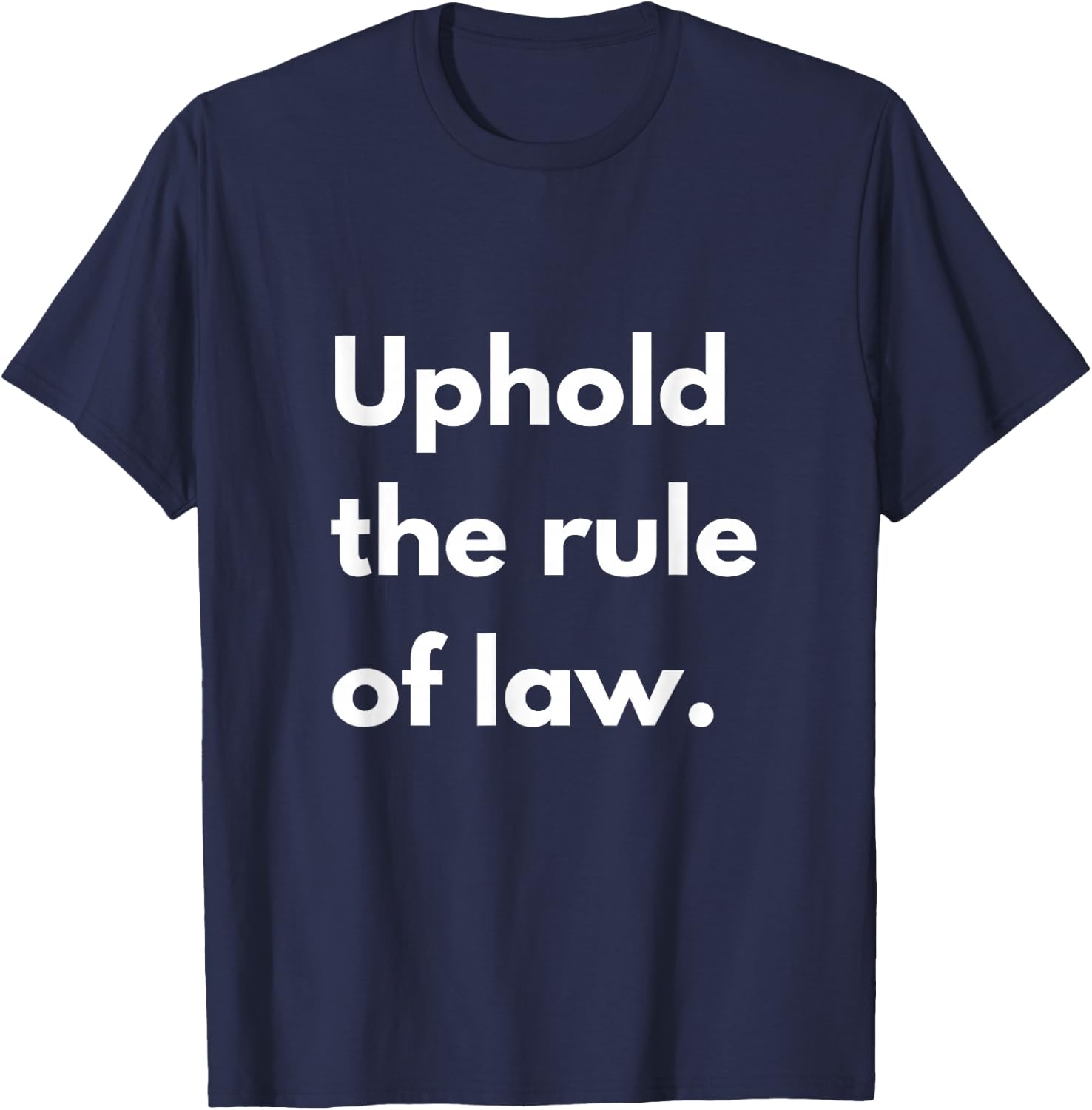 Uphold The Rule of Law - Funny Lawyer T-Shirt - T-Shirt | Navy