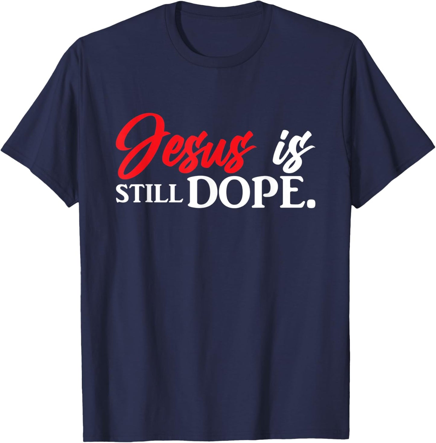 Christian Jesus Is Still Dope Faith Inspirational T-Shirt - T-Shirt | Navy