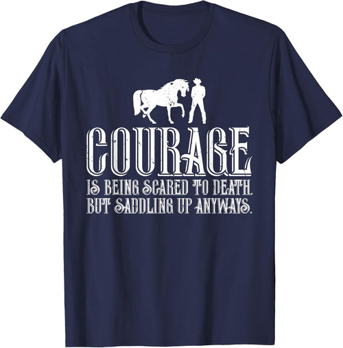 Courage is Being Scared But Saddling Up Anyways