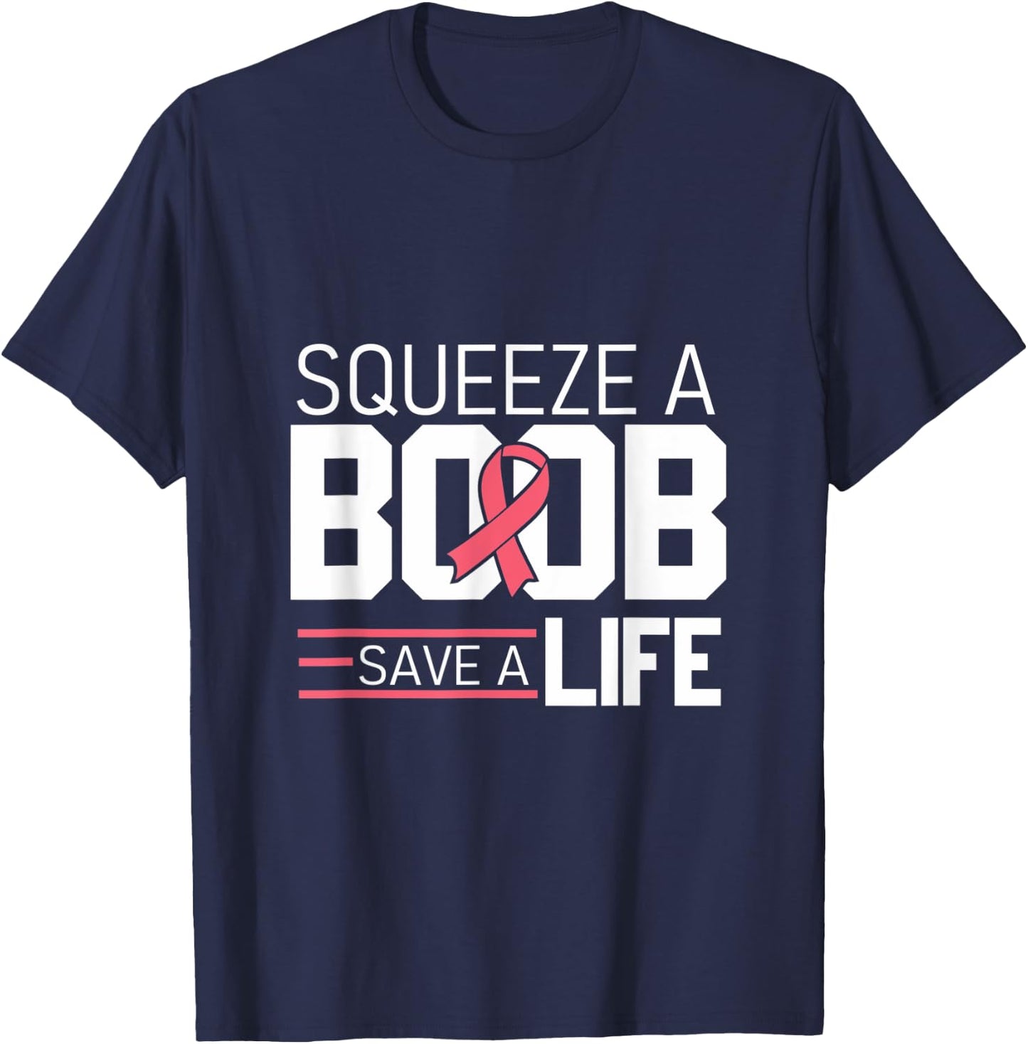Squeeze A Boob Save A Life, Fight Breast Cancer Awareness T-Shirt - T-Shirt | Navy