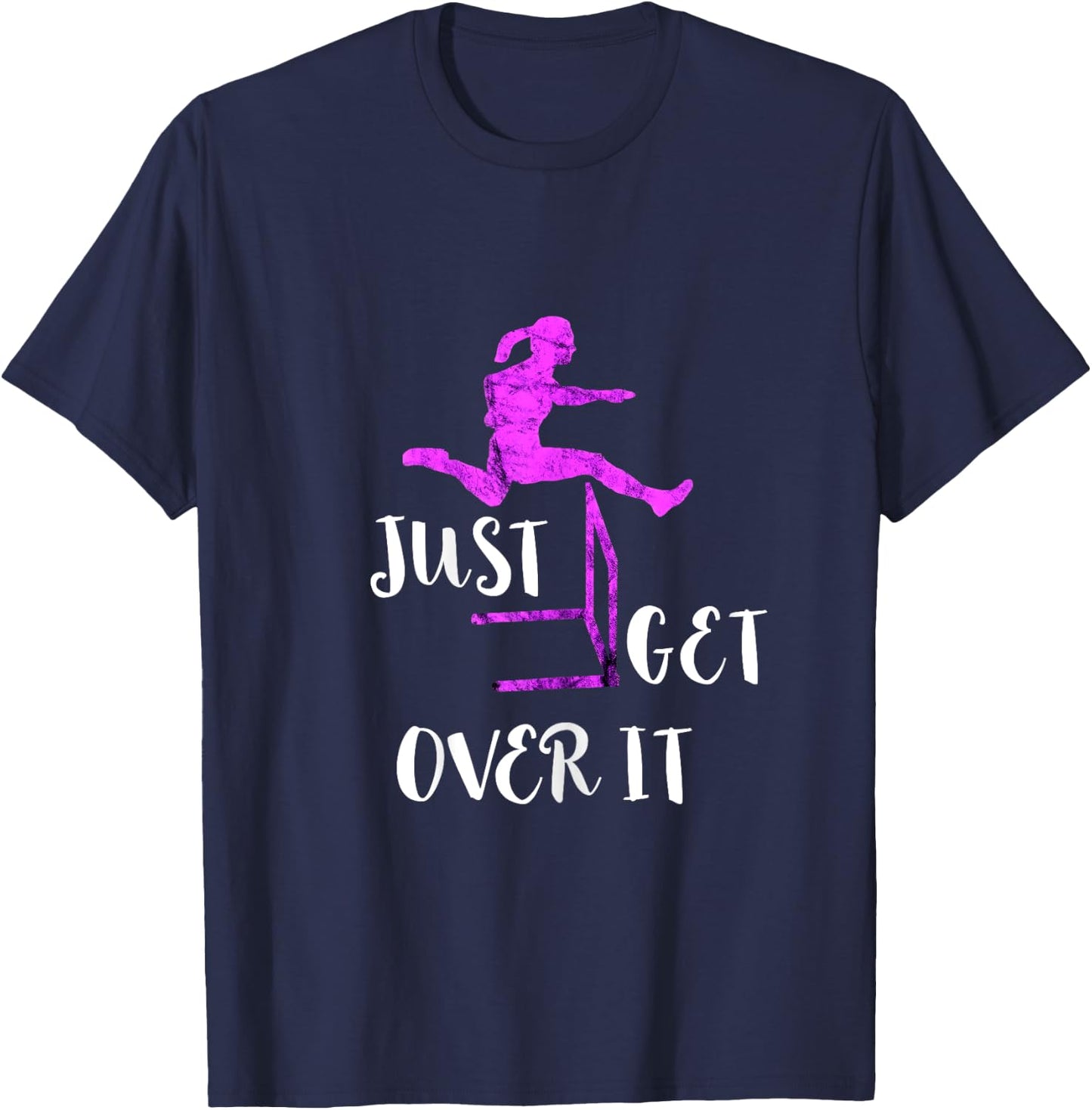 Just Get Over It Track and Field Hurdles Hurdler T-Shirt - T-Shirt | Navy