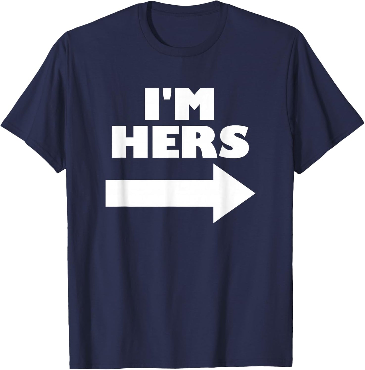 I'm Hers Arrow Pointing Right Matching Couple I'm Hers T-Shirt - T-Shirt | Navy