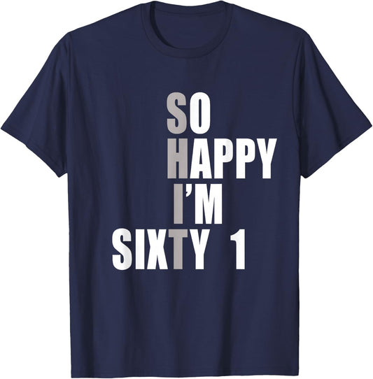 So Happy I'm 61, Funny 61st Birthday T-Shirt - T-Shirt | Navy