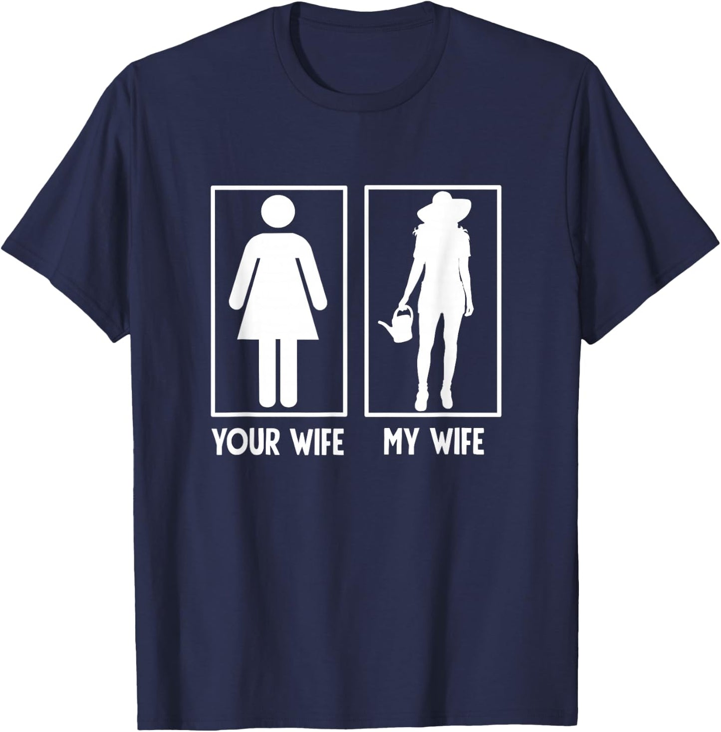 Men's My Wife Vs Your Wife Gardener Gifts Gardening Garden T-Shirt - T-Shirt | Navy