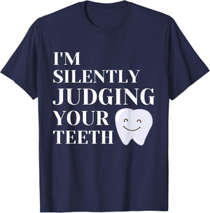 I'm Silently Judging Your Teeth For Dentist Dental Surgeon T-Shirt - T-Shirt | Navy