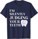 I'm Silently Judging Your Teeth For Dentist Dental Surgeon T-Shirt - T-Shirt | Navy
