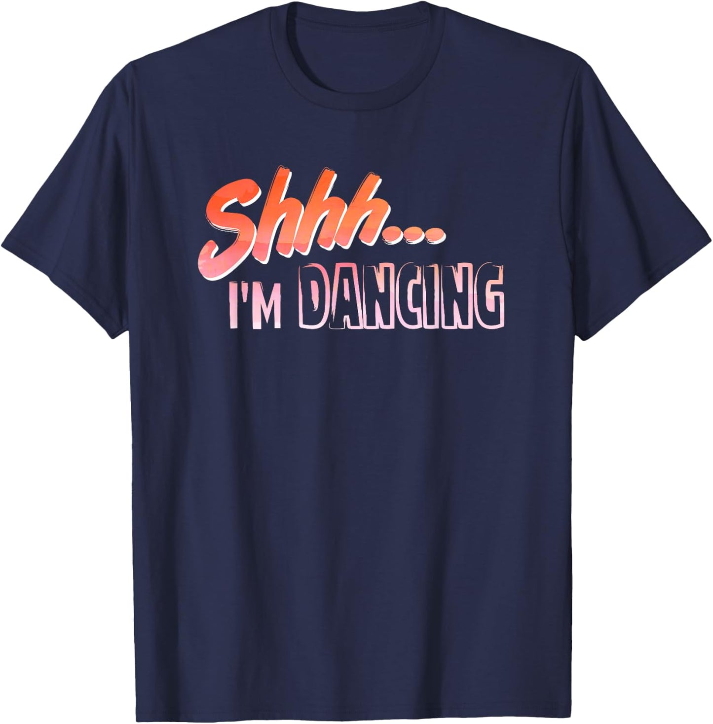 Shhh... I'm Dancing Hobby Enthusiast T-Shirt - T-Shirt | Navy