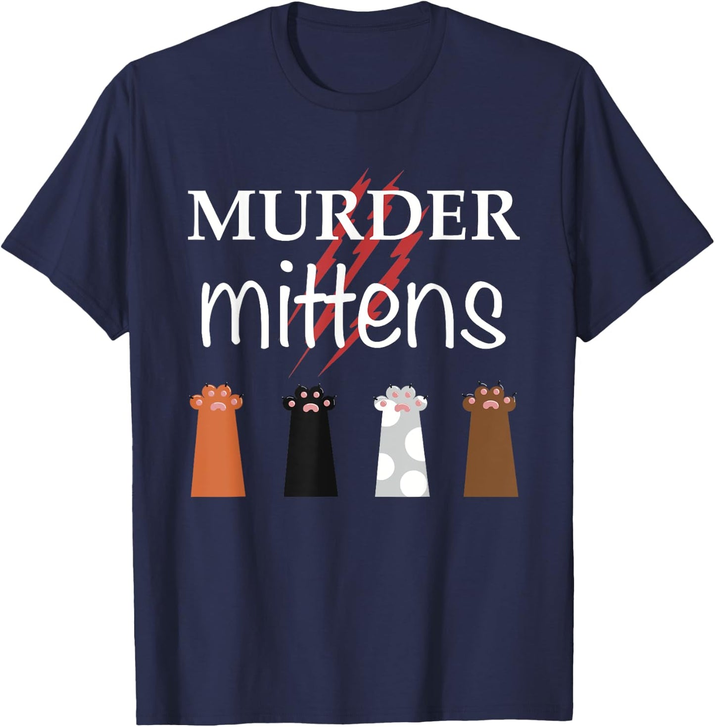 Murder Mittens Funny Cat Lover Meme Toebeans Paws and Claws Women T-Shirt - T-Shirt | Navy