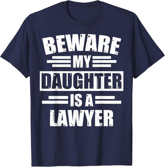 Attorney Moms Beware My Daughter Is A Lawyer Mom Lawyer Moms T-Shirt - T-Shirt | Navy
