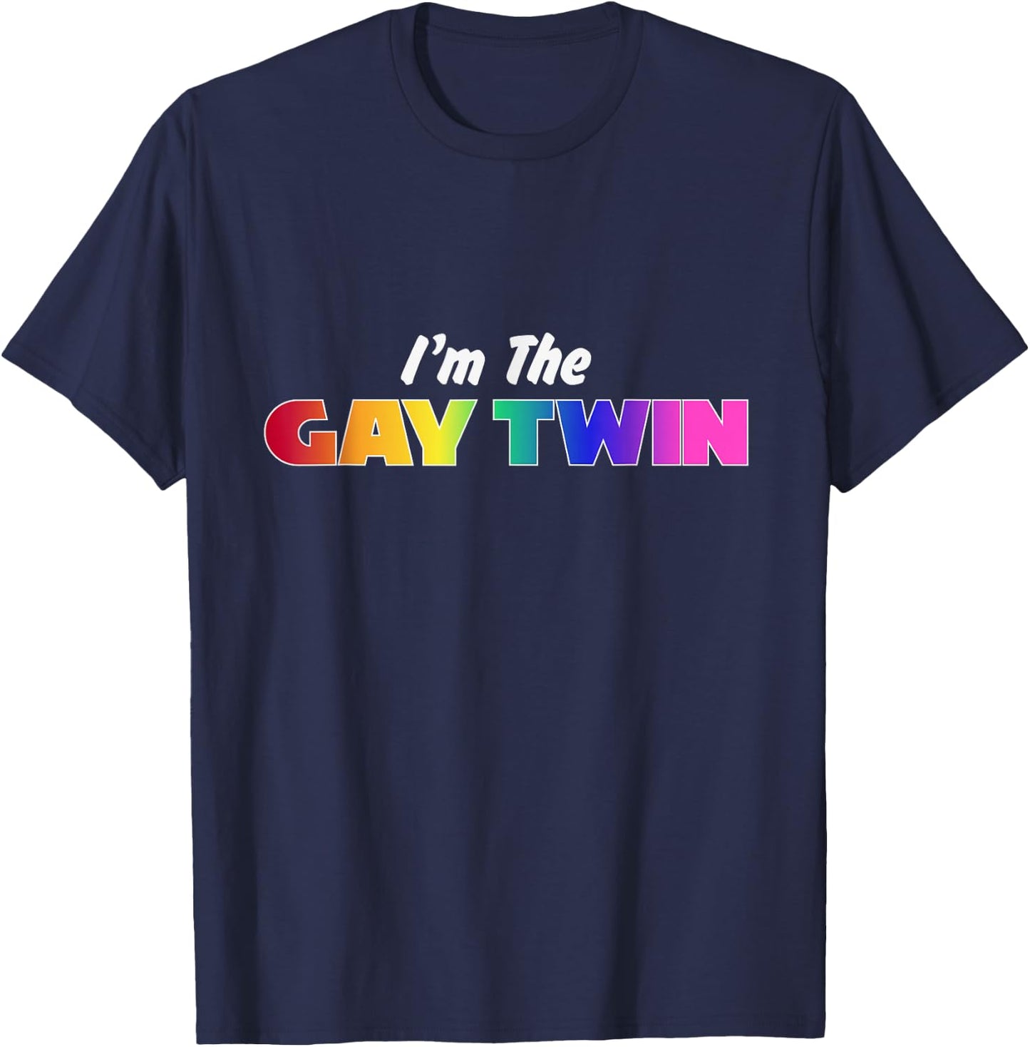 I'm the Gay Twin Rainbow Pride LGBT Family Funny T-Shirt - T-Shirt | Navy