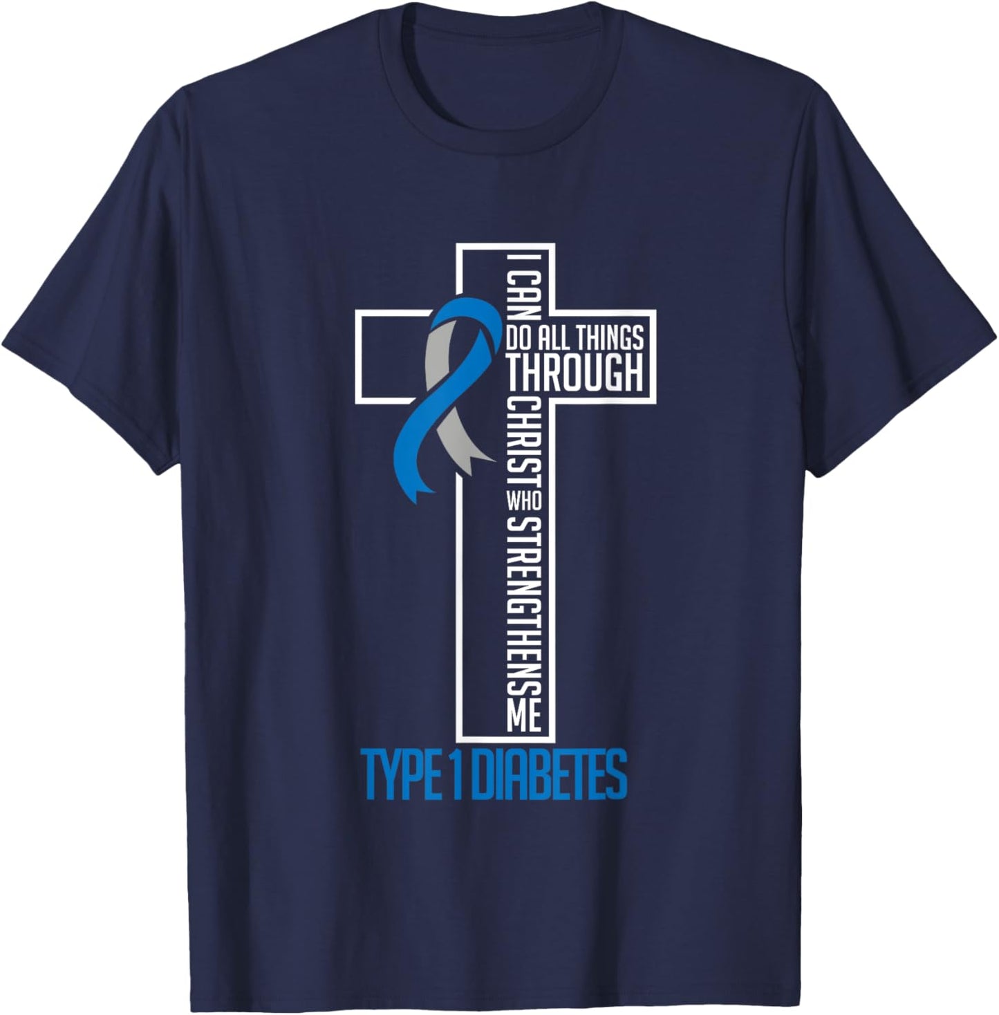 I can do things Jesus who strenghtens me Diabetes Type 1 T-Shirt - T-Shirt | Navy
