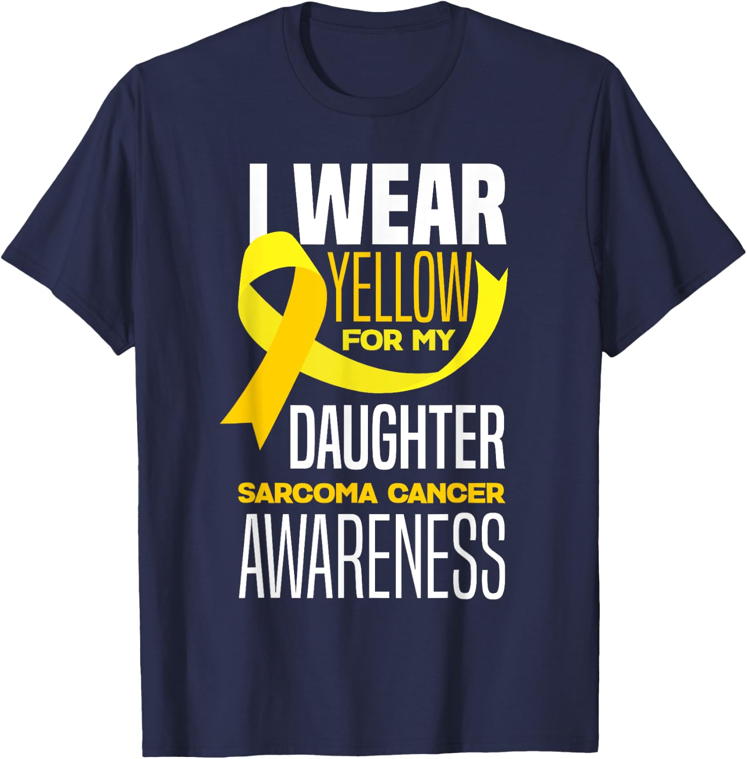 I Wear Yellow For My Daughter Sarcoma Cancer Awareness T-Shirt - T-Shirt | Navy