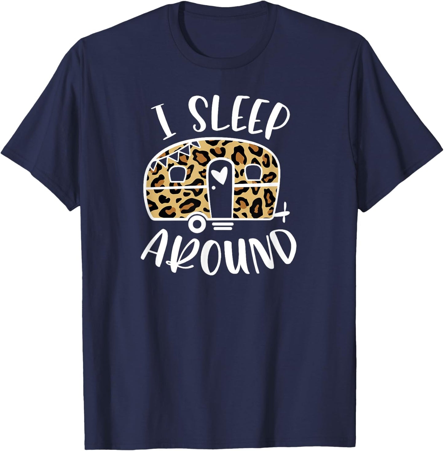 I Sleep Around Funny Cheetah Camper Camping Adventure T-Shirt - T-Shirt | Navy