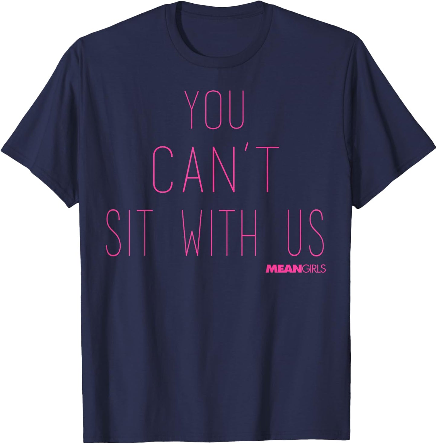 Mean Girls You Can't Sit With Us Text T-Shirt - T-Shirt | Navy