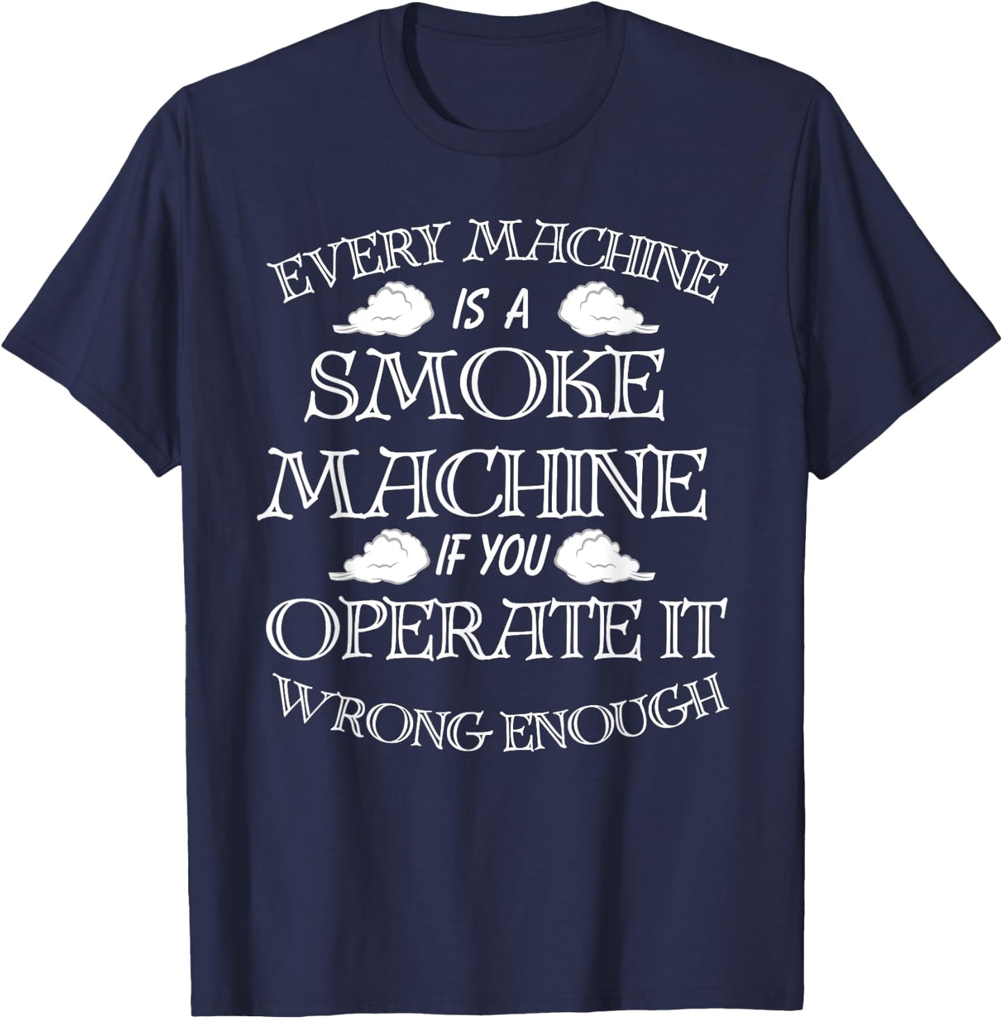 Every Machine Is A Smoke Machine - Electrician Sparky T-Shirt - T-Shirt | Navy