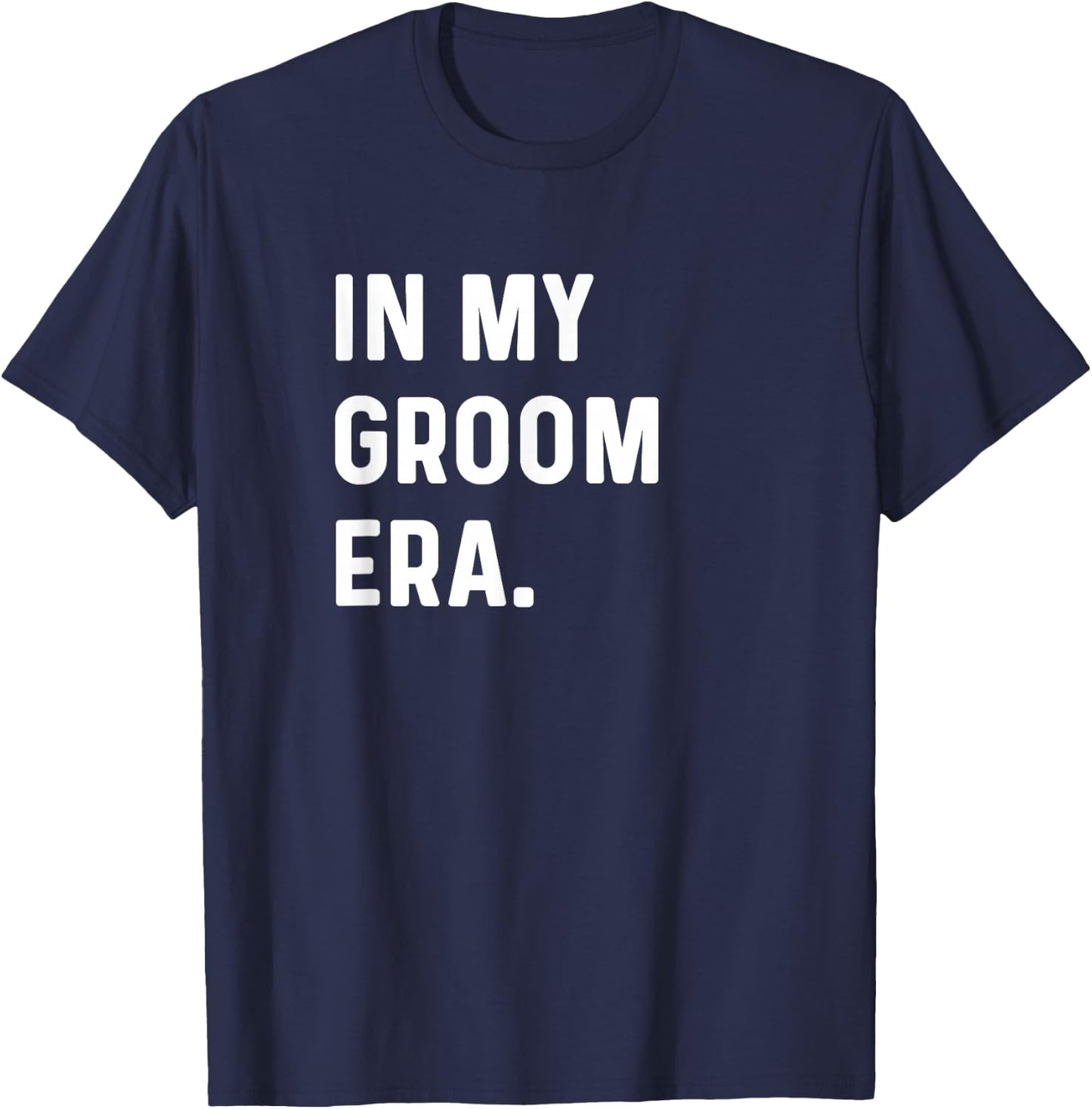 In My Groom Era - Wedding Bachelor T-Shirt - T-Shirt | Navy