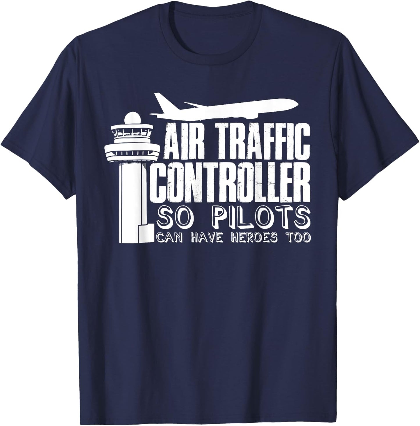 Air Traffic Controller Joke Pilot Saying Flight Control T-Shirt - T-Shirt | Navy