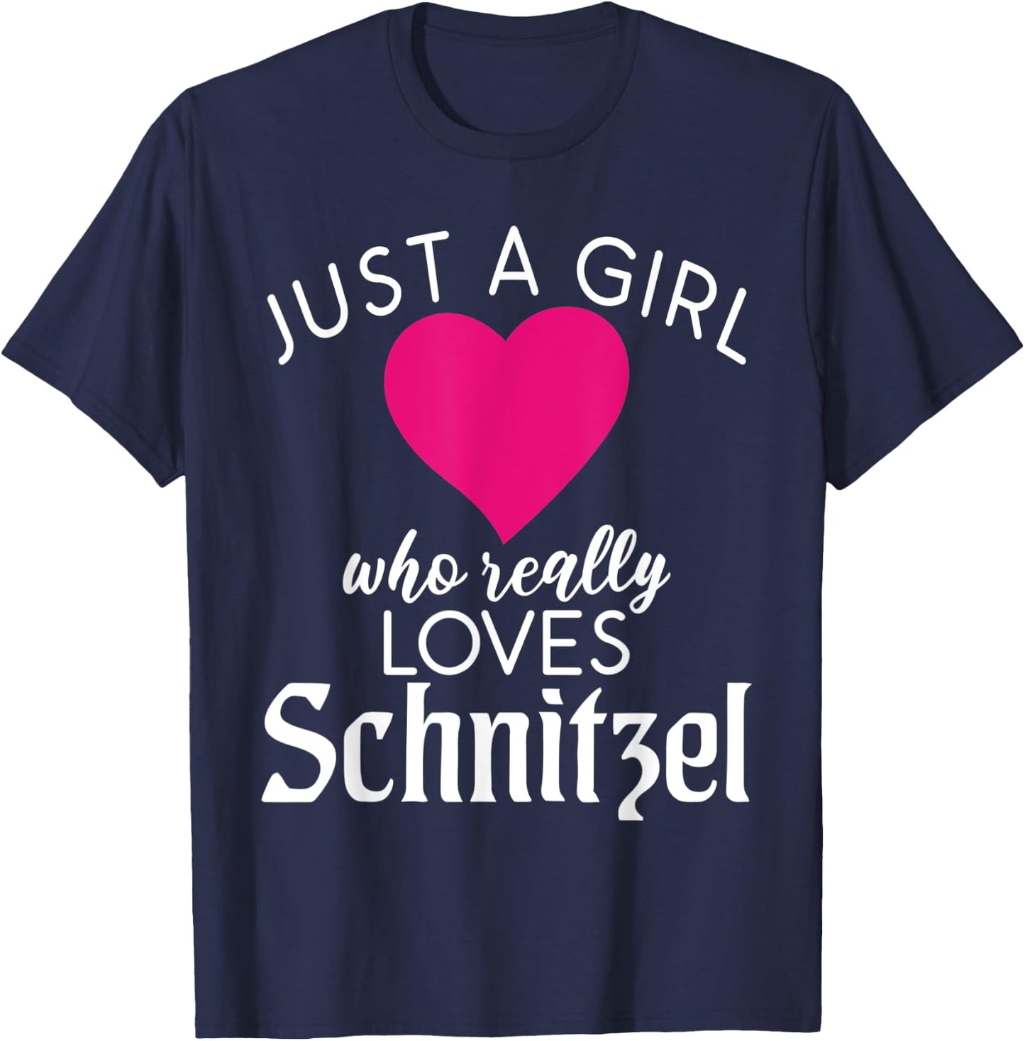 Just a Girl who really loves Schnitzel German Schnitzel T-Shirt - T-Shirt | Navy