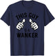 This Guy Is A Wanker Funny British Insult T-Shirt - T-Shirt | Navy