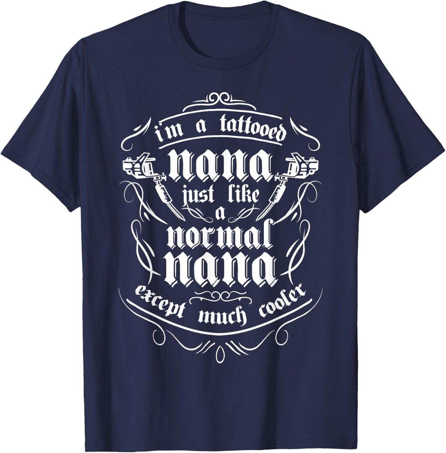 Tattoo Nana Shirt | Funny Tattooed Grandma Mothers Day Gift T-Shirt - T-Shirt | Navy