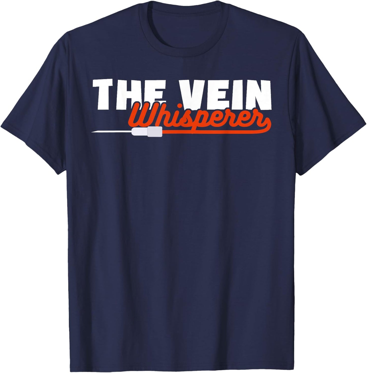 Phlebotomy Funny The Vein Whisperer T-Shirt - T-Shirt | Navy